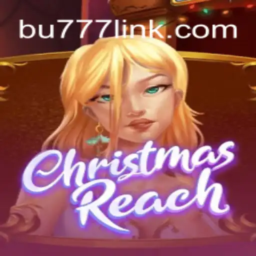 Exploring the Festive Excitement of ChristmasReach on BU777.COM