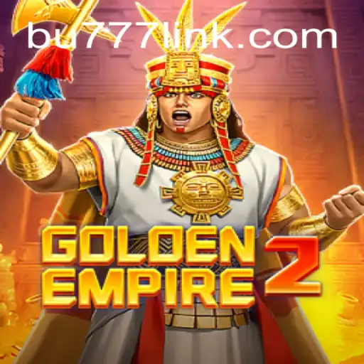 GoldenEmpire2: Experience the Thrill of Online Slots with BU777.COM