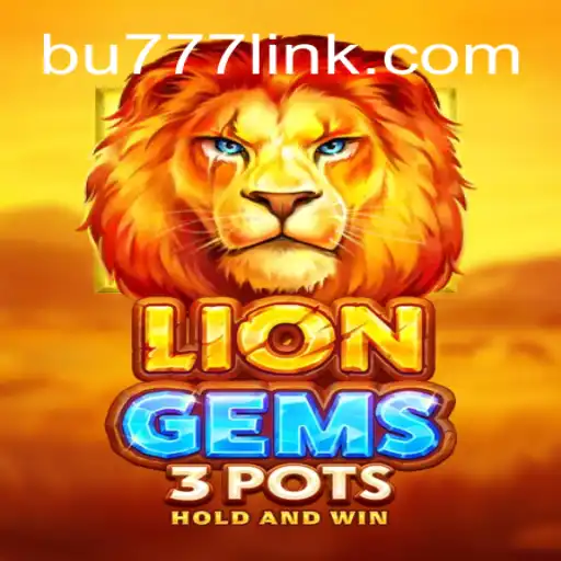 Exploring the Thrilling World of LionGems3pots on BU777.COM Platform
